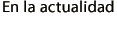 En la actualidad